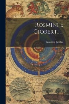 Rosmini E Gioberti ... - Gentile, Giovanni