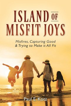 Island of Misfit Joys - Kotz, Paul E.