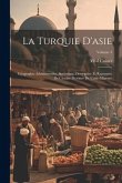La Turquie D'asie: Géographie Administrative, Statistique, Descriptive Et Raisonnée De Chaque Province De L'asie-Mineure; Volume 4
