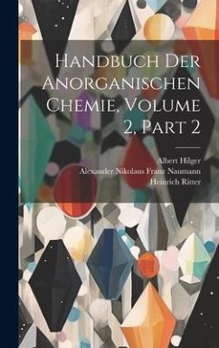 Handbuch Der Anorganischen Chemie, Volume 2, part 2 - Ritter, Heinrich; Gmelin, Leopold; Naumann, Alexander Nikolaus Franz