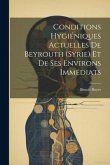 Conditions Hygiéniques Actuelles De Beyrouth (Syrie) Et De Ses Environs Immédiats