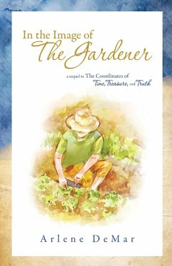 In the Image of the Gardener - Demar, Arlene