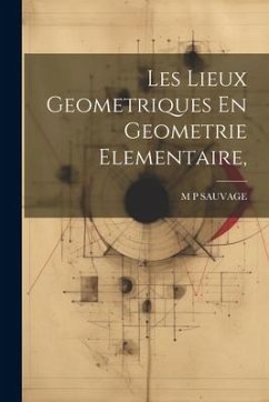 Les Lieux Geometriques En Geometrie Elementaire, - Sauvage, M. P.