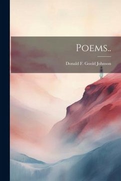 Poems.. - Johnson, Donald F. Goold