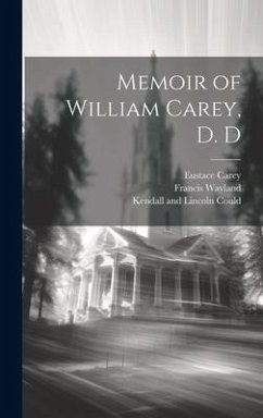 Memoir of William Carey, D. D - Wayland, Francis; Carey, Eustace