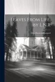 Leaves From Life, by L.N.R