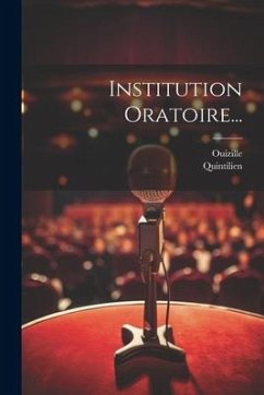 Institution Oratoire... - (0030?-0100?), Quintilien; Ouizille