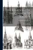 The Relations Of The Church To Society: Theological Essays