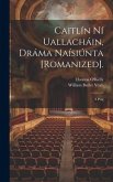 Caitlín Ní Uallacháin, Dráma Naísiúnta [Romanized].: A Play