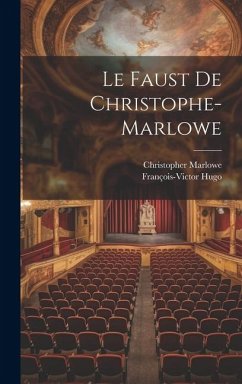 Le Faust De Christophe-Marlowe - Marlowe, Christopher; Hugo, François-Victor