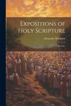 Expositions of Holy Scripture: St. Luke - Maclaren, Alexander