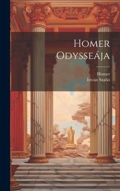 Homer Odysseája - Homer; Szabó, István