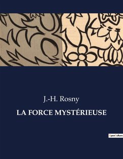 LA FORCE MYSTÉRIEUSE - Rosny, J. -H.