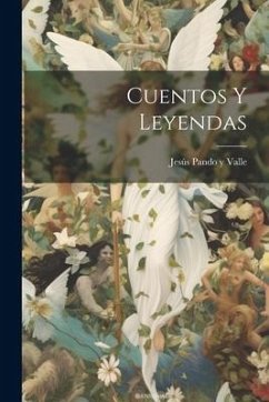 Cuentos y Leyendas - Pando Y. Valle, Jesús