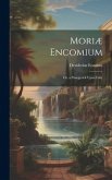 Moriæ Encomium: Or, a Panegyrick Upon Folly