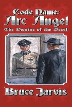 Code Name Arc Angel: The Demise of the Devil - Jarvis, Bruce