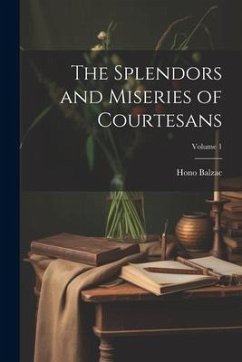 The Splendors and Miseries of Courtesans; Volume 1 - Balzac, Hono