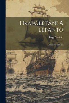 I Napoletani A Lepanto: Ricerche Storiche - Conforti, Luigi