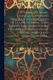 Dictionnaire Arabe-français Contenant Toutes Les Racines Usitées De La Langue Arabe, Leurs Dérivés Tant Dans L'idiome Vulgaire Que Dans L'idiome Litté