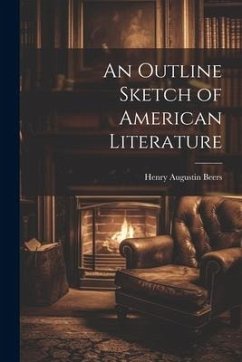 An Outline Sketch of American Literature - Beers, Henry Augustin