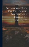 Das Archiv Und Die Bibliothek Der Brüder-unität In Herrnhut