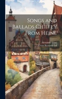 Songs and Ballads chiefly from Heine - Gray, Alexander