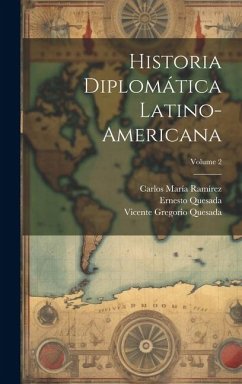 Historia diplomática latino-americana; Volume 2 - Quesada, Ernesto