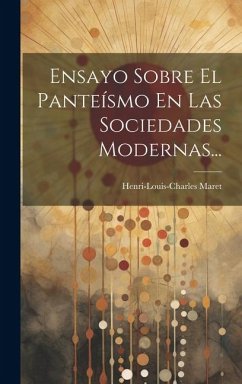 Ensayo Sobre El Panteísmo En Las Sociedades Modernas... - Maret, Henri-Louis-Charles