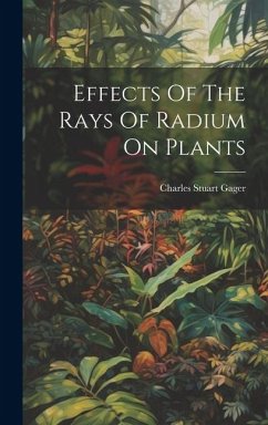 Effects Of The Rays Of Radium On Plants - Gager, Charles Stuart