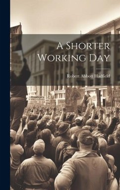 A Shorter Working Day - Hadfield, Robert Abbott