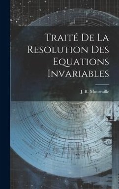 Traité De La Resolution Des Equations Invariables - Mourraille, J. R.