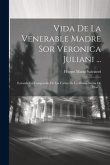 Vida De La Venerable Madre Sor Veronica Juliani ...: Extraida En Compendio De Las Cartas De La Misma Sierva De Dios ...