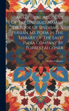 Analytical Account Of The Sindibad Namah Or Book Of Sindibad, A Persian Ms. Poem In The Library Of The East-india Company By Forbes Falconer - Falconer, Forbes