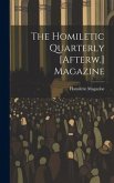 The Homiletic Quarterly [Afterw.] Magazine