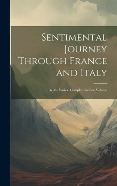 Sentimental Journey Through France and Italy: By Mr Yorick. Complete in One Volume - Anonymous