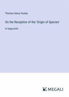 On the Reception of the 'Origin of Species' - Huxley, Thomas Henry