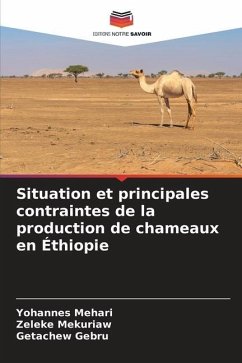 Situation et principales contraintes de la production de chameaux en Éthiopie - Mehari, Yohannes;Mekuriaw, Zeleke;Gebru, Getachew