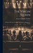 The Virgin Queen: A Drama in Five Acts,... - Bild 1