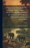 Zoologia Danica, Seu Animalium Daniae Et Norvegiae Rariorum Ac Minus Notorum Descriptiones Et Historia; Volume 2
