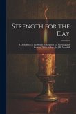 Strength for the Day: A Daily Book in the Words of Scripture for Morning and Evening, With an Intr., by J.R. Macduff