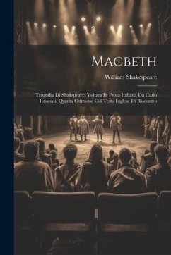 Macbeth: Tragedia Di Shakspeare. Voltata In Prosa Italiana Da Carlo Rusconi. Quinta Odizione Col Testo Inglese Di Riscontro - Shakespeare, William