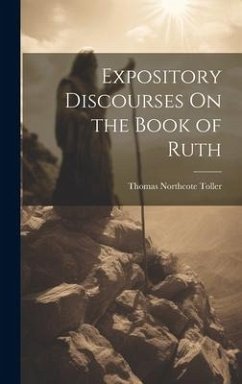 Expository Discourses On the Book of Ruth - Toller, Thomas Northcote
