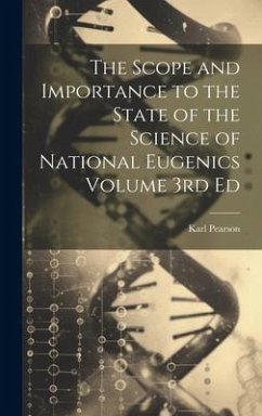 The Scope and Importance to the State of the Science of National Eugenics Volume 3rd Ed - Pearson, Karl