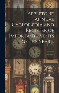 Appletons' Annual Cyclopædia and Register of Important Events of the Year ...; Volume 5 - Anonymous