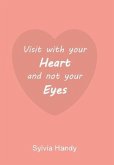 Visit with your Heart and not your Eyes