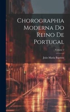 Chorographia Moderna Do Reino De Portugal; Volume 2 - Baptista, João Maria