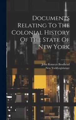 Documents Relating To The Colonial History Of The State Of New York - Brodhead, John Romeyn
