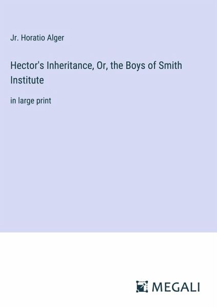 Hector's Inheritance, Or, the Boys of Smith Institute Hector's Inheritance, Or, the Boys of Smith Institute