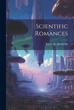 Scientific Romances - C. H. Hinton, Ba