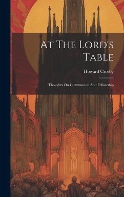 At The Lord's Table: Thoughts On Communion And Fellowship - Crosby, Howard